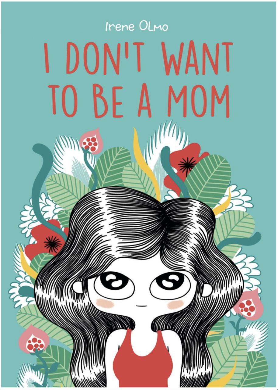 ARC REVIEW: I DON’T WANT TO BE A MOM BY IRENE&nbsp;OLMO