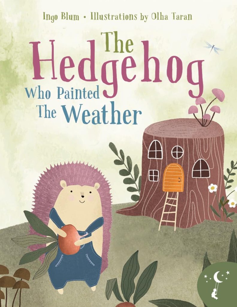 HIDDEN GEMS BOOKS ARC REVIEW: THE HEDGEHOG WHO PAINTED THE WEATHER BY INGO&nbsp;BLUM
