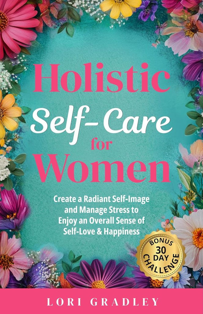 HIDDEN GEMS BOOKS ARC REVIEW: HOLISTIC SELF-CARE FOR WOMEN BY LORI&nbsp;GRADLEY