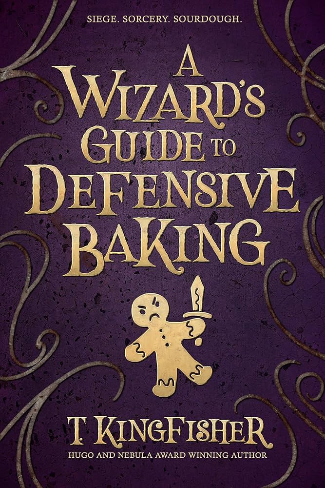 BOOK REVIEW: A WIZARD’S GUIDE TO DEFENSIVE BAKING BY T. KINGFISHER